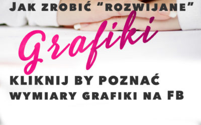 Jak stworzyć „rozwijaną” grafikę na Facebooku