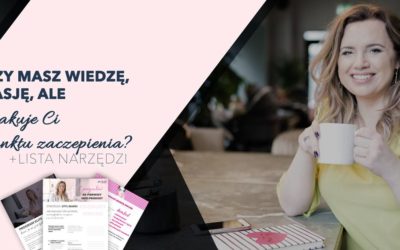 Czy masz wiedzę, pasję, ale brak Ci punktu zaczepienia? (+ PDF lista narzędzi)